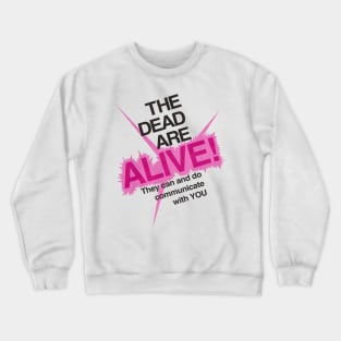 The Dead are ALIVE! Crewneck Sweatshirt